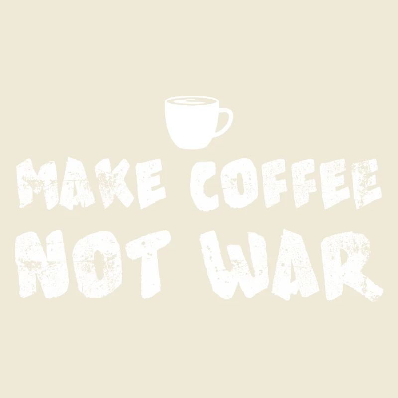 UMake Coffee Not War Funny Coffee Design