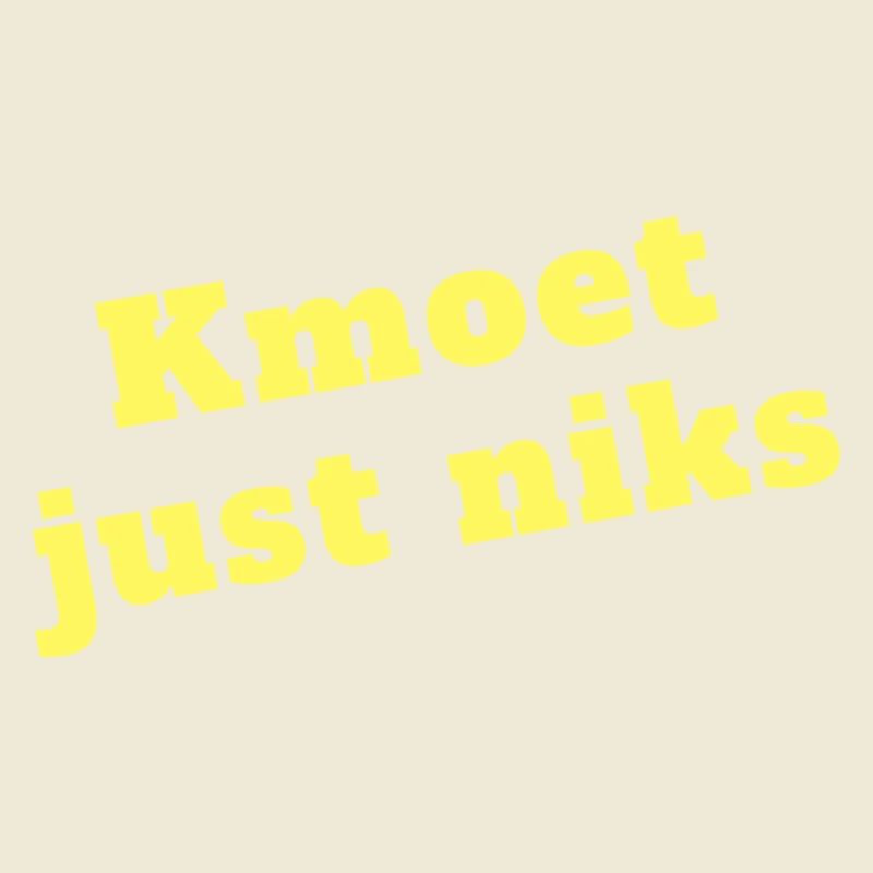 Kmoet just nothing, Dialecte anversois Chemises
