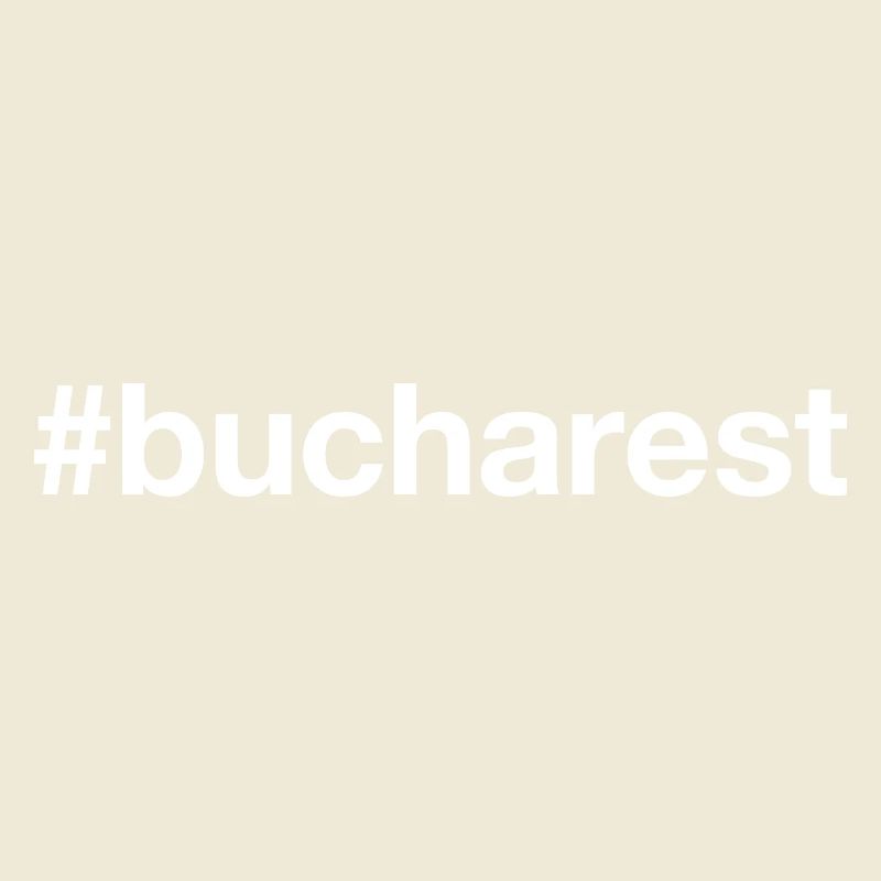 BUCHAREST Hashtag Bukarest