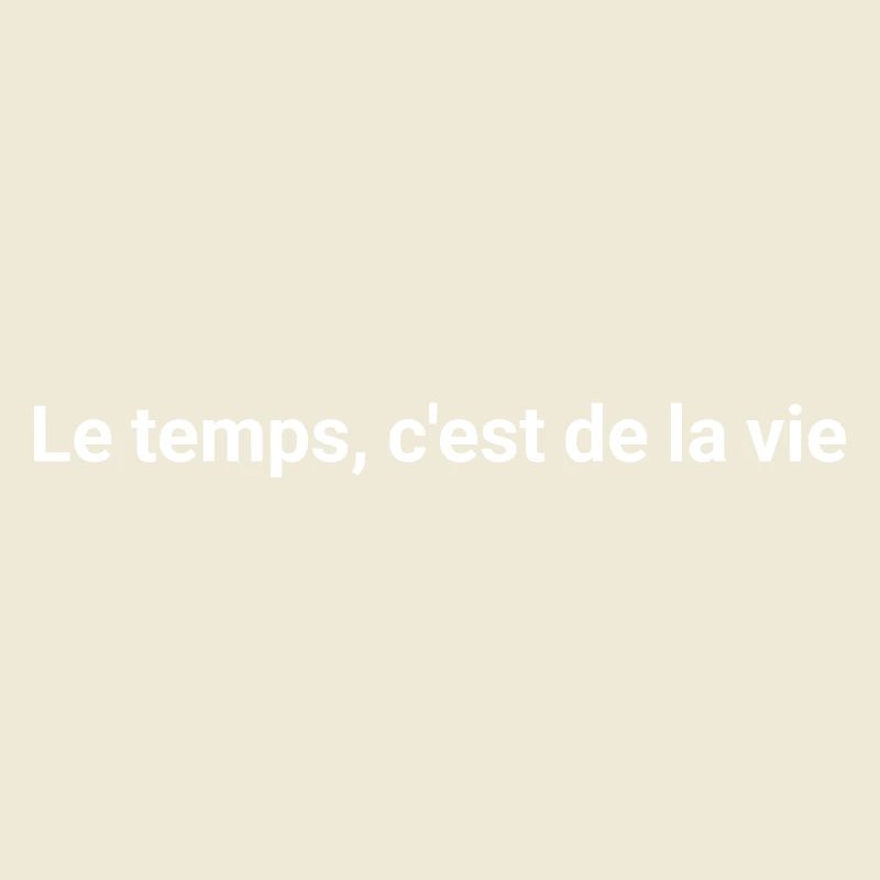 Le temps c'est de la vie - Message Inspirant