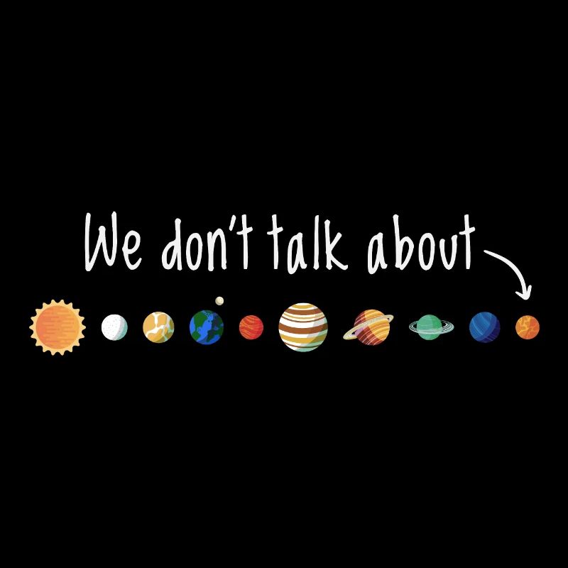 We don't talk about pluto