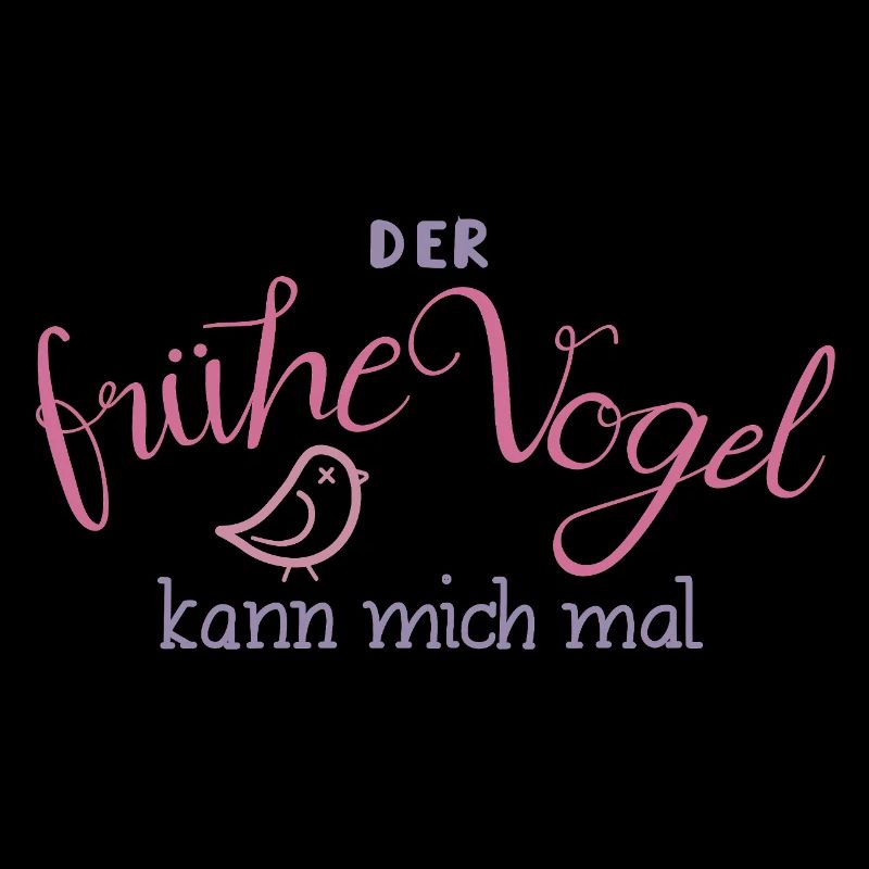 Der frühe Vogel kann mich mal