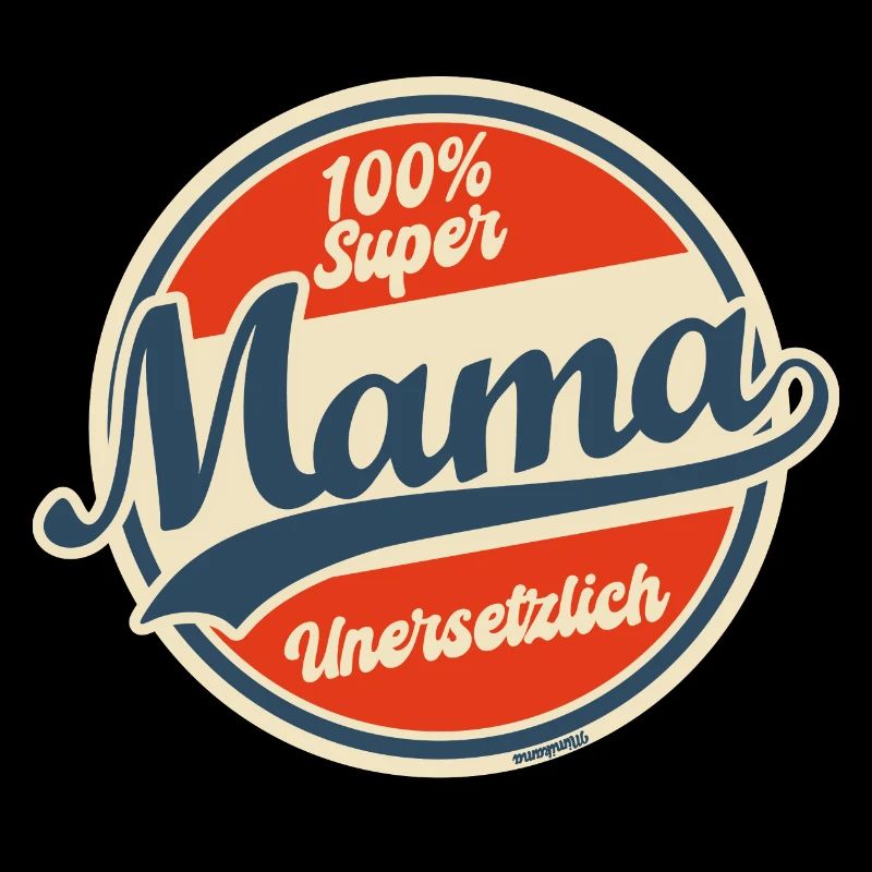 100% Super Mama: Unersetzlich & Stolz