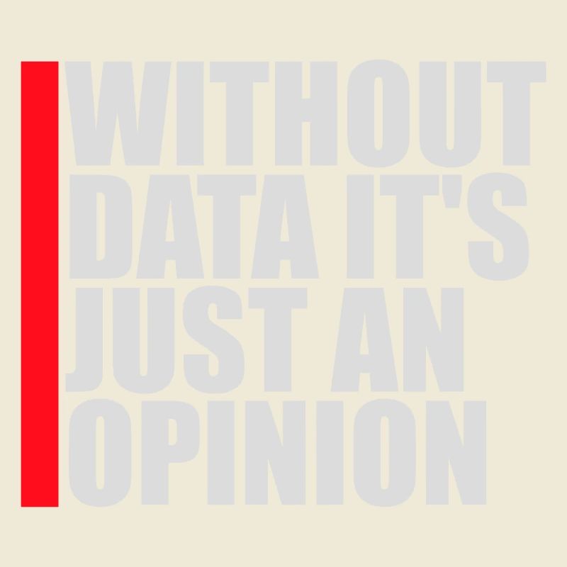 Without Data It's Just An Opinion Statistics Nerd