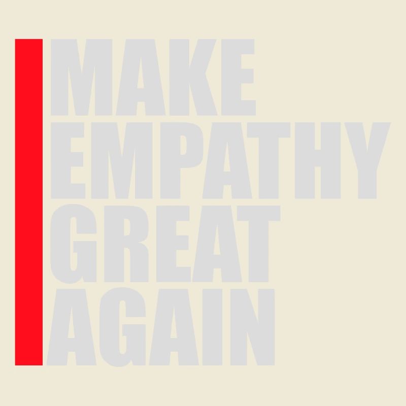 Make Empathy Great Again Political Statement Hope