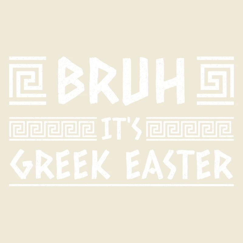 Bruh It's Greek Easter Happy Easter Sunday