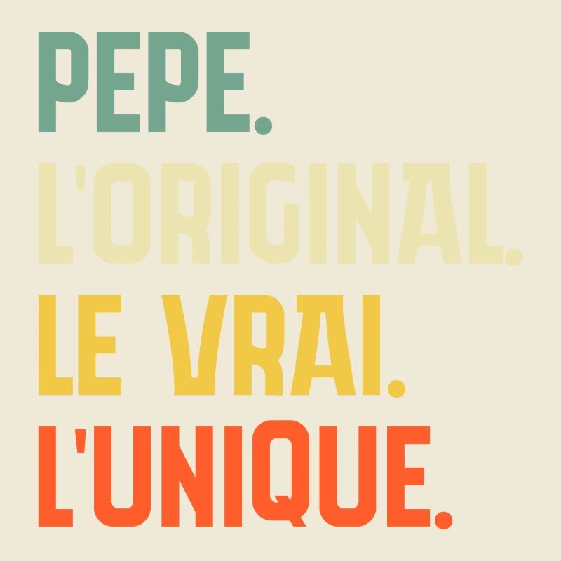 Pépé L'original Le Vrai L'unique Cadeau