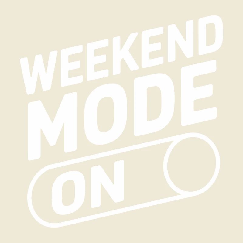 Weekend Mode On