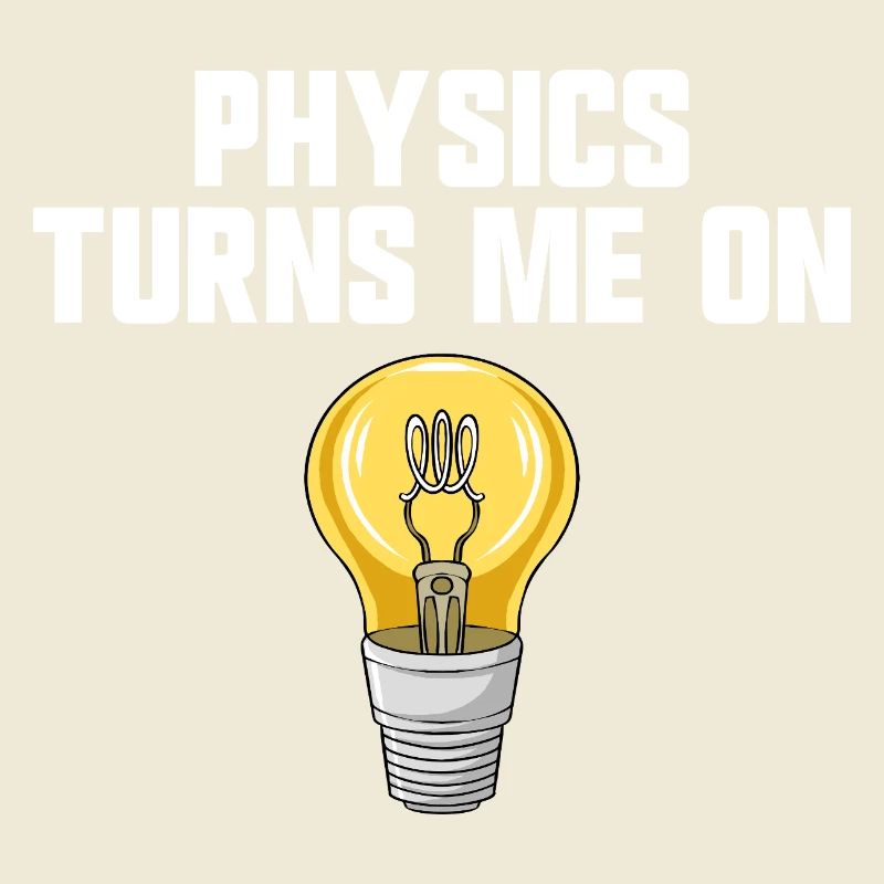 Physics joke, physics turns me on, funny knowledge