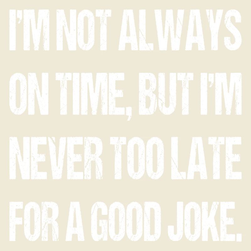 I'm not always on time Joke Sarcastic Gag Funny