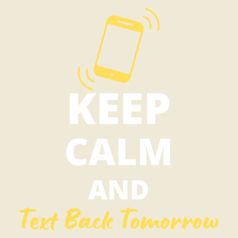 humorous "Keep Calm and Text Back Tomorrow"