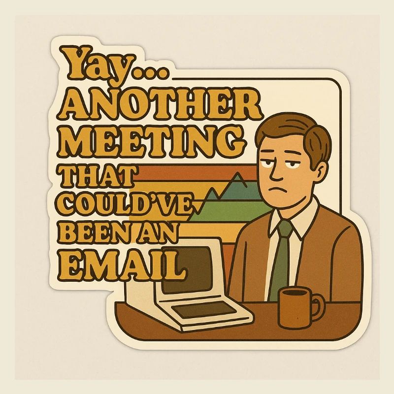 Ein Meeting, das eine E-Mail hätte sein können