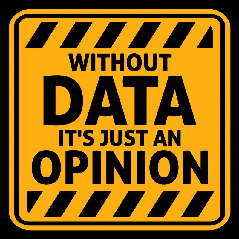 Without Data It's Just An Opinion Statistik Nerd