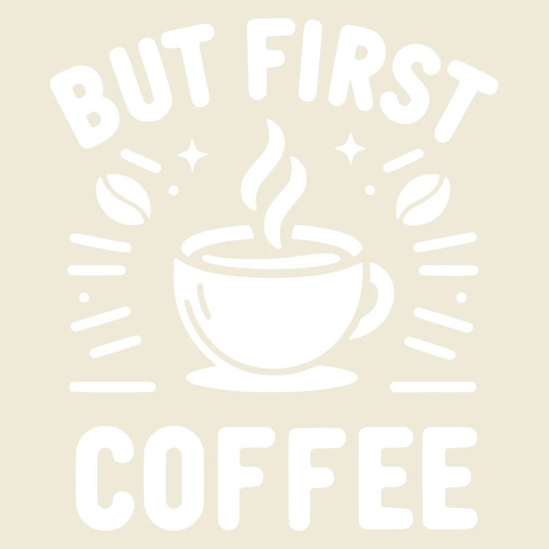 But First Coffee