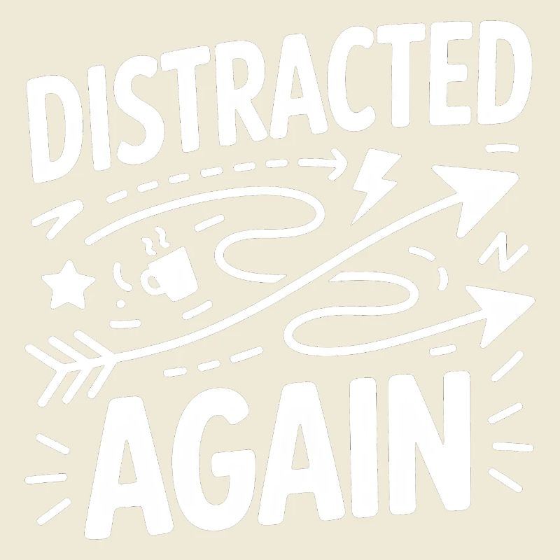 Distracted Again ADHD Chaos