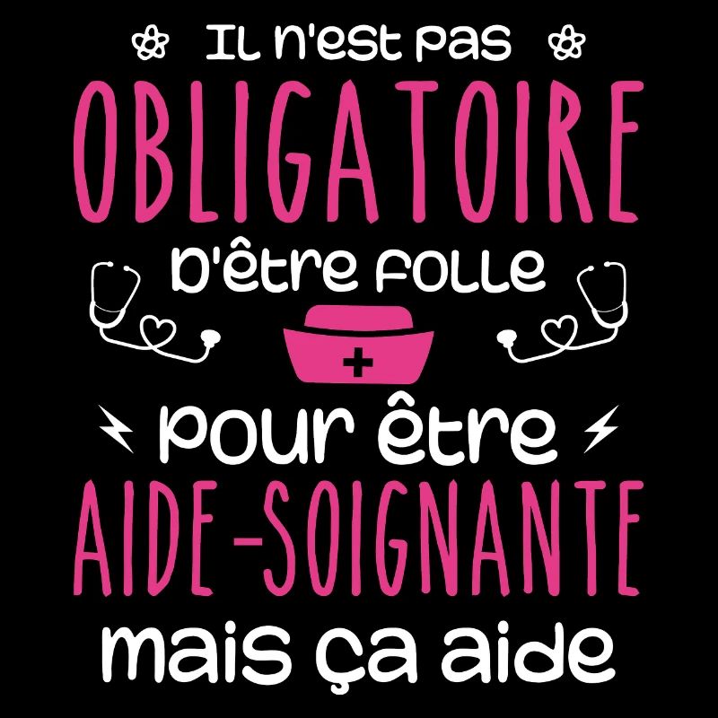Folle et aide-soignante Humour Aide-soignante