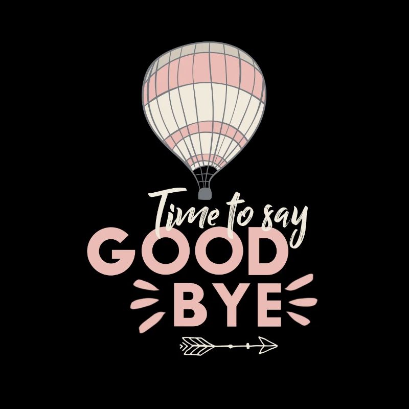 Time to say Good Bye