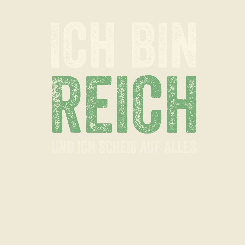Ich bin Reich und ich scheiß auf alles