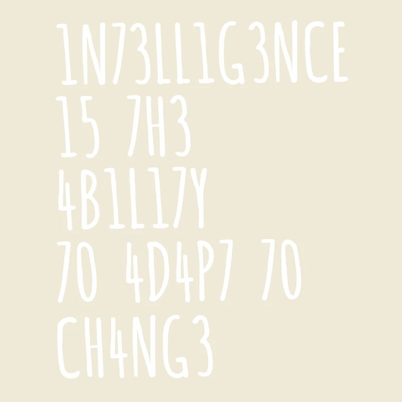 L’INTELLIGENCE EST LA CAPACITÉ DE S’ADAPTER AU CHANGEMENT