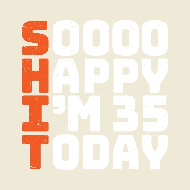 soooo happy i'm 35TH Lustig 35TH. Geburtstag 35TH