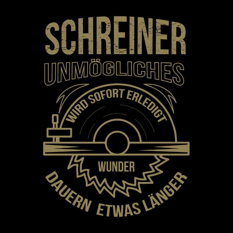 Schreiner Unmögliches wird sofort erledigt