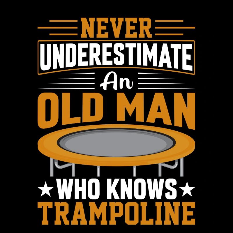 Never underestimate an old man Trampoline