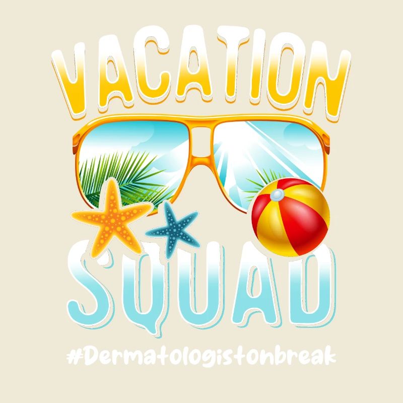 Dermatologue Vacation Squad #Dermatologistonbreak
