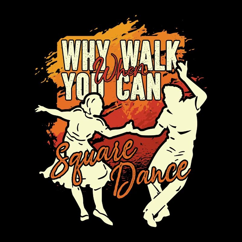 Square Dancing Why Walk When You Can Country Music