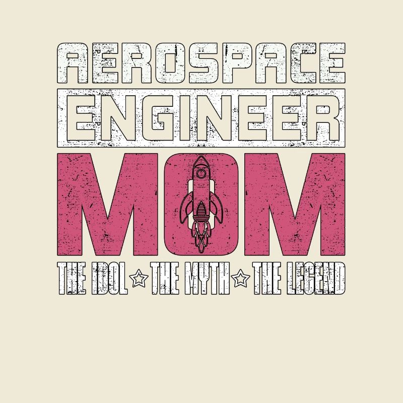 Aerospace Engineer Mom The Idol The Myth Aviation