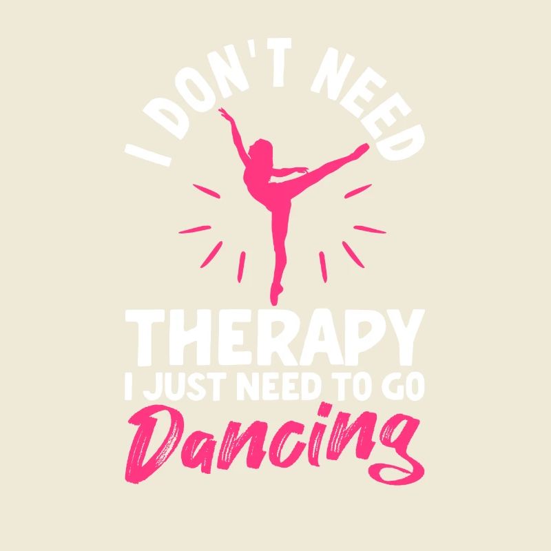 I don't need therapy, I just need to dance