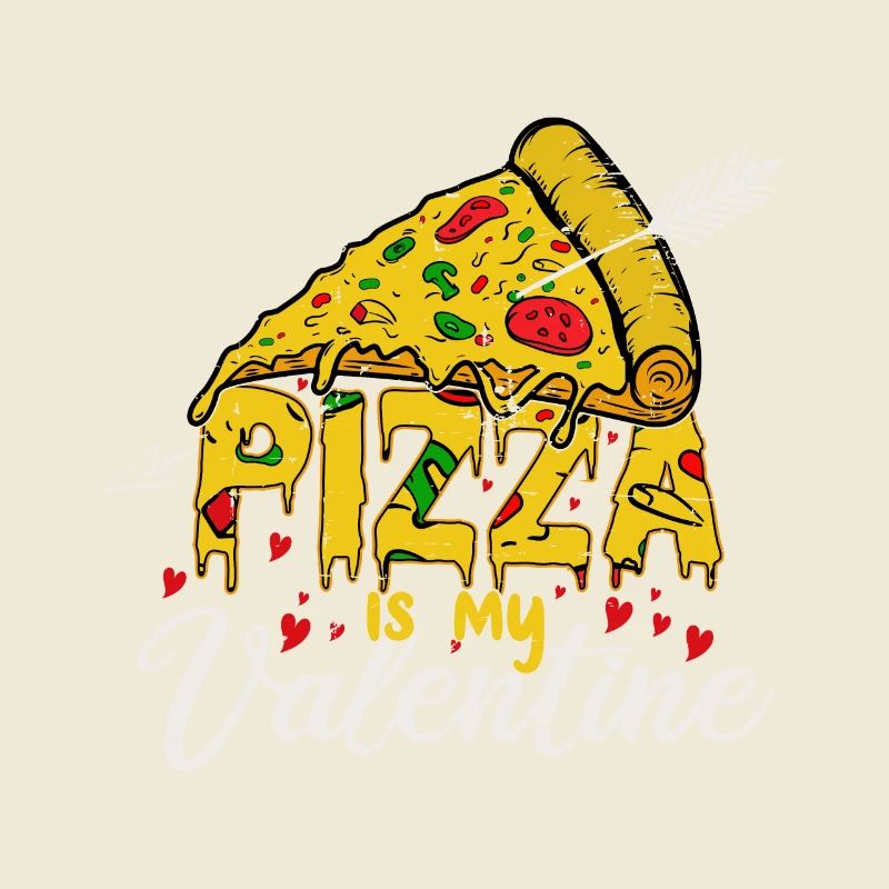 Pizza is my valentine for Valentine's Day