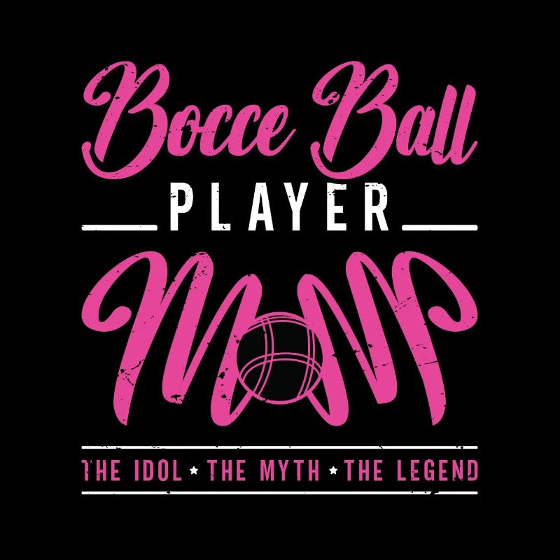 Bocce Ball Player Mom The Idol The Myth Petanque