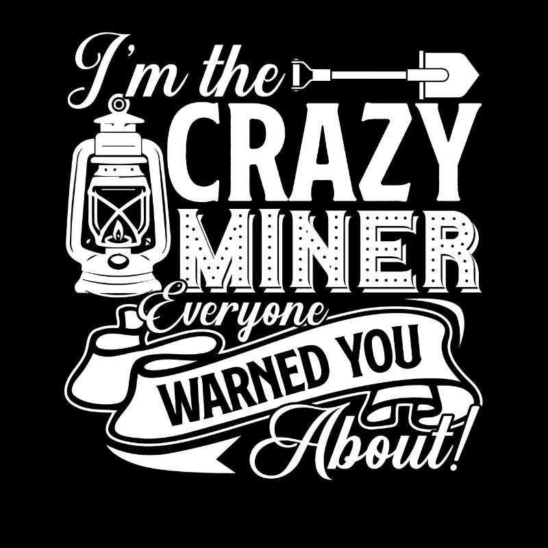 Miner Crazy Miner Everyone Warned You About