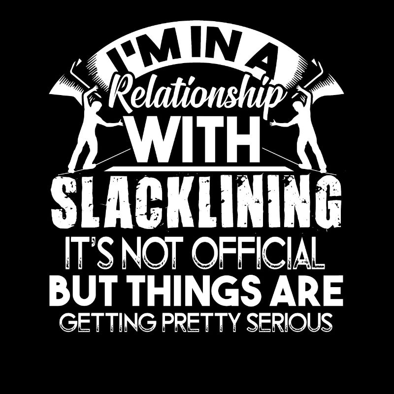 Slacklining I'm In A Relationship With Slacklining