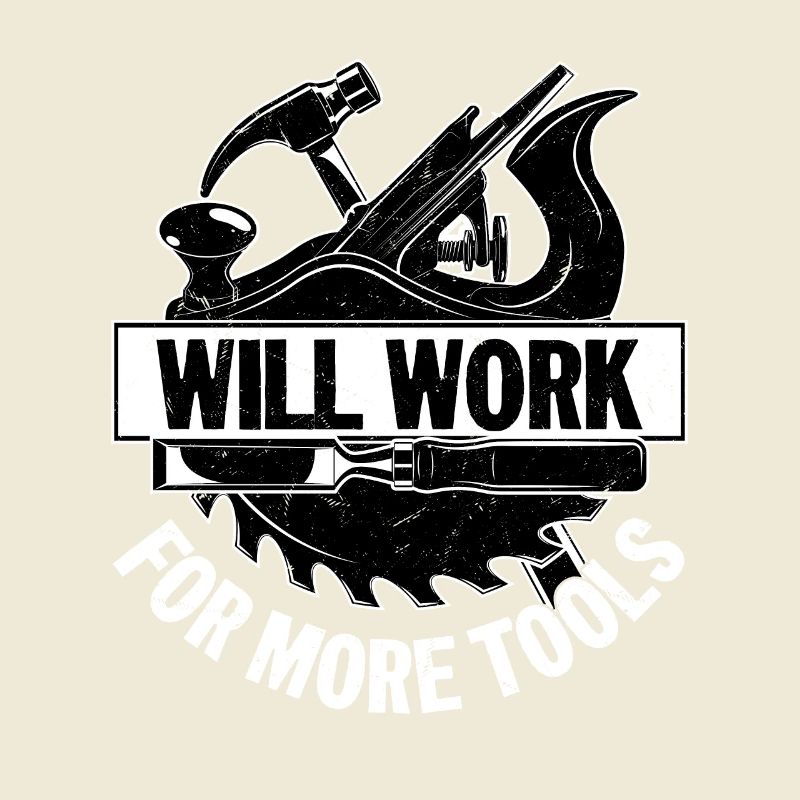 Carpenter's Bargain - Will Work for Tools