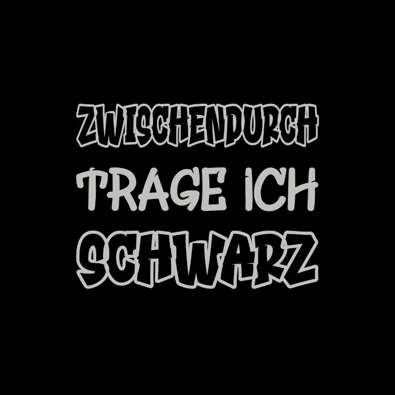Zwischendurch trage ich schwarz Spruch Farbe