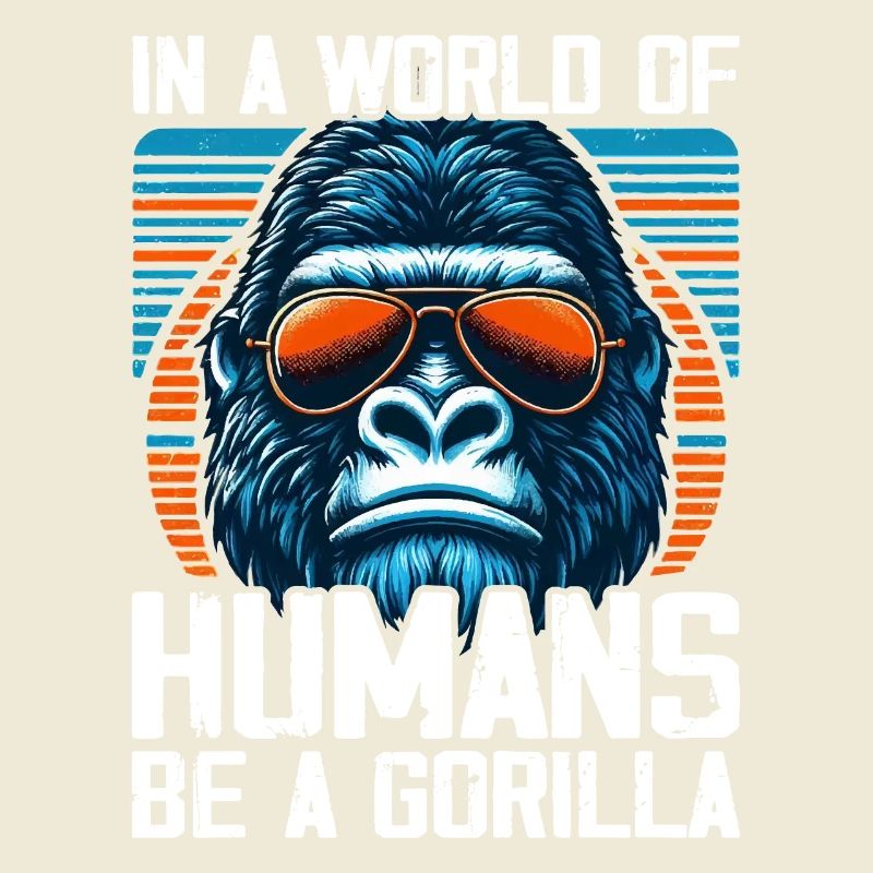 In einer Welt der Menschen Sei ein Gorilla Gorillas Gorillas