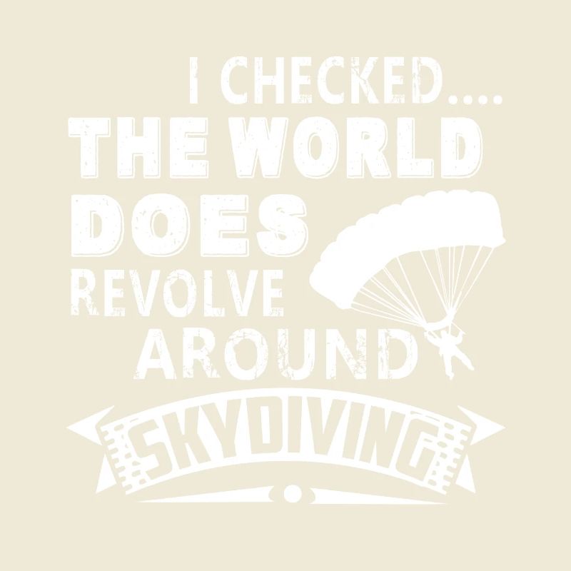 Skydiving The World Does Revolve Around Skydiving