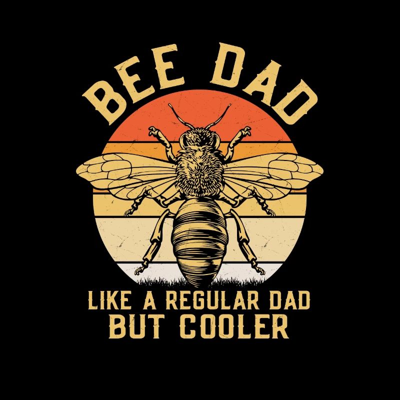 Bee Dad Like A Regular Dad But Cooler Beekeeping