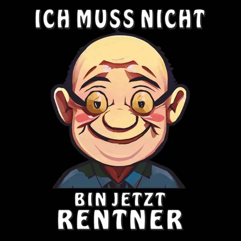 ICH MUSS NICHT BIN JETZT RENTNER