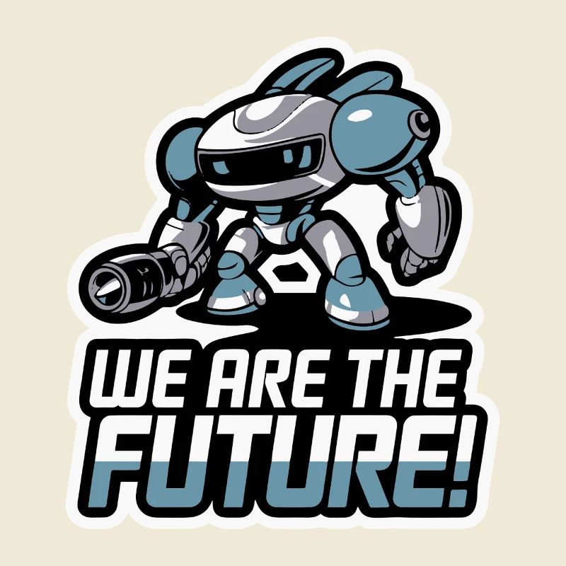 ROBOT, WE ARE THE FUTURE