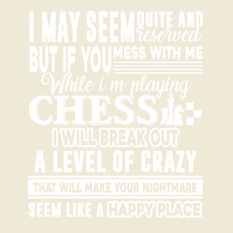 Chess Don't Mess Me While I am Play Chess