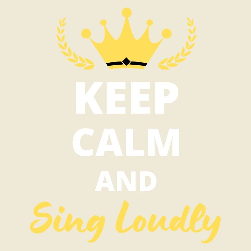 "Keep Calm and Sing Loudly" - For Singers