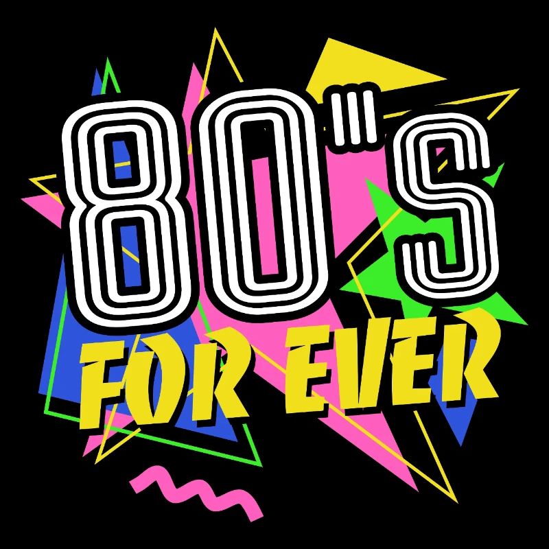 80s For Ever - 80s - Colorful + Crazy