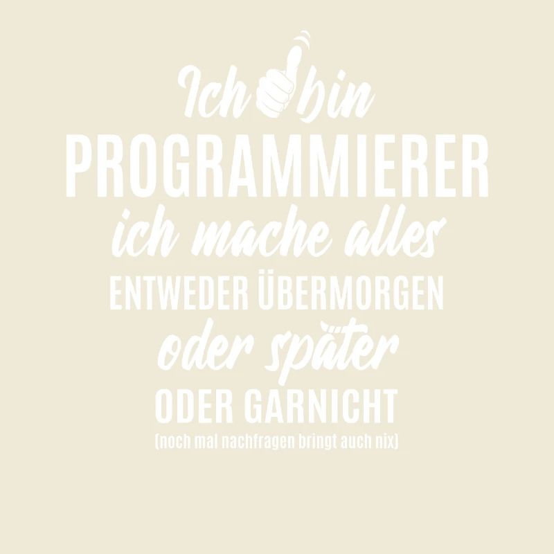 Ich bin Programmierer ich mache alles später