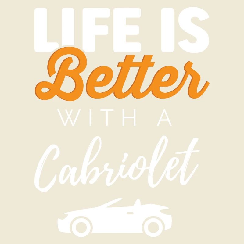 Das Leben ist besser mit einem Cabrio Cabriolet