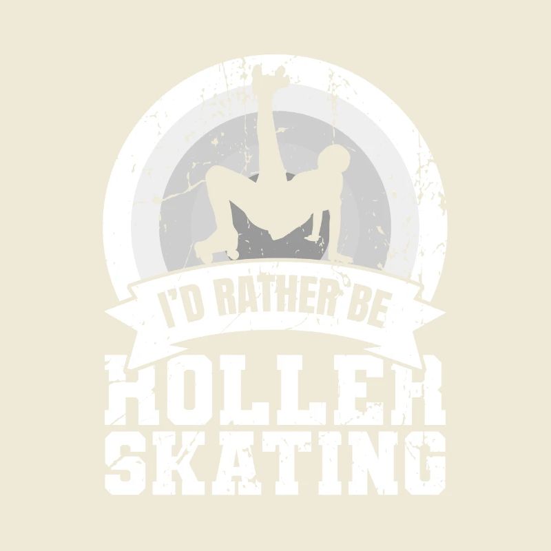 I'd rather roller skate