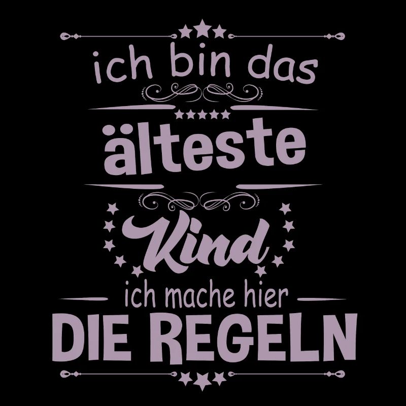 Ich bin das älteste Kind ich mache hier die Regeln