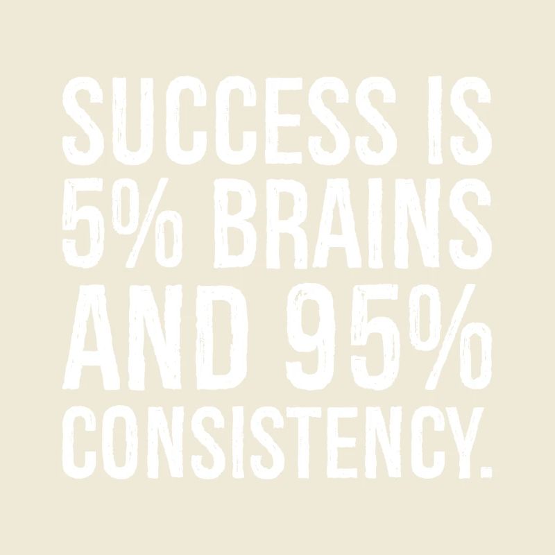 Le succès est de 5 pour cent et 95 pour cent de consistance