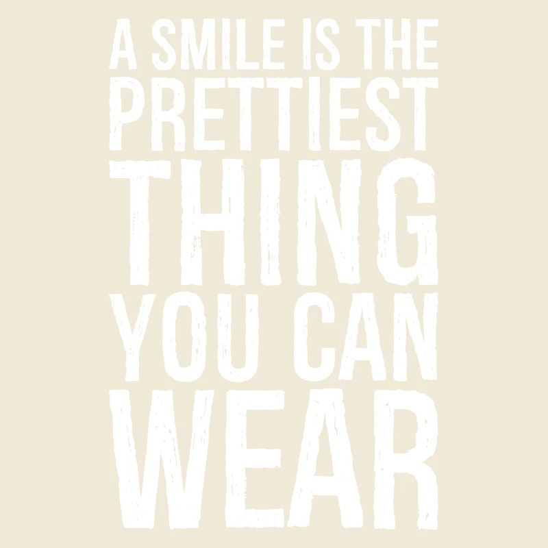 a smile is the prettiest thing you can wear